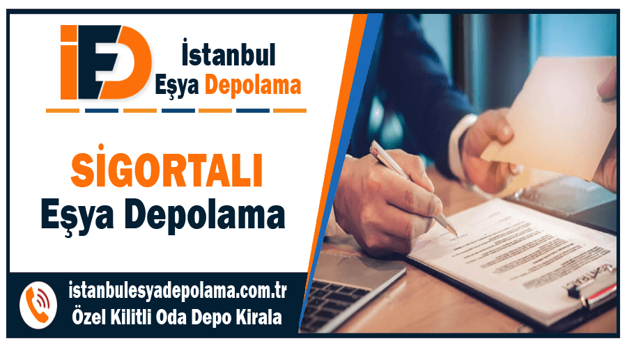 Sigortalı eşya depolama İstanbul sigortalı depo kiralama şirketi